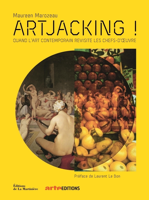 ARTJACKING QUAND L'ART CONTEMPORAIN REVISITE LES CHEFS-D' UVRE - QUAND L'ART CONTEMPORAIN REVISIT