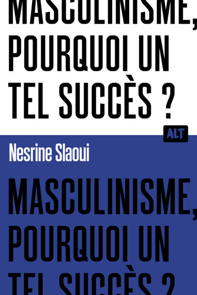 LE MASCULINISME, COMMENT DETRUIT-IL?
