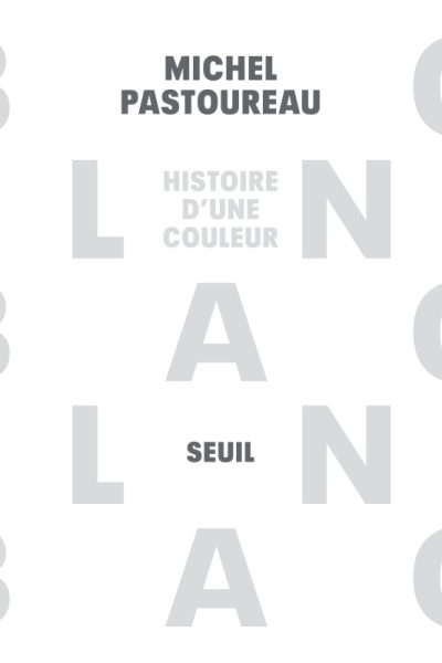 BLANC, HISTOIRE D'UNE COULEUR