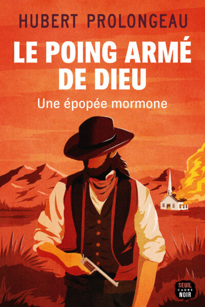 LE POING ARME DE DIEU - UNE EPOPEE MORMONE