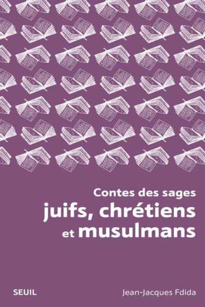 CONTES DES SAGES JUIFS, CHRETIENS ET MUSULMANS