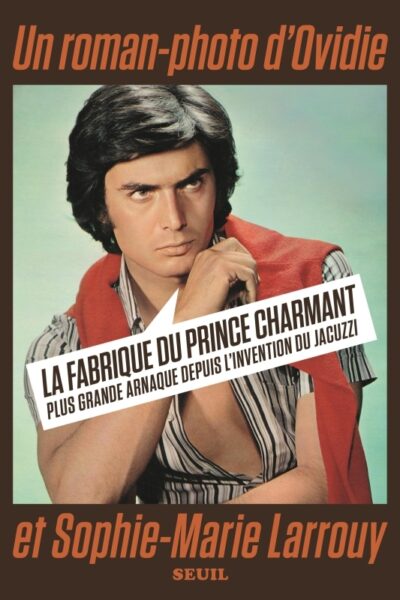 LA FABRIQUE DU PRINCE CHARMANT - PLUS GRANDE ARNAQUE DEPUIS L'INVENTION DU JACUZZI