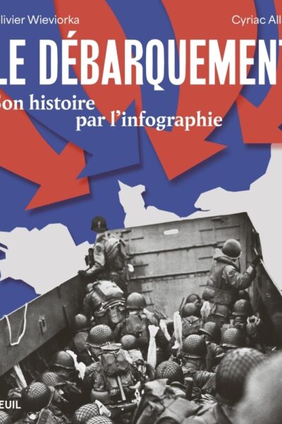 LE DEBARQUEMENT - SON HISTOIRE PAR L'INFOGRAPHIE
