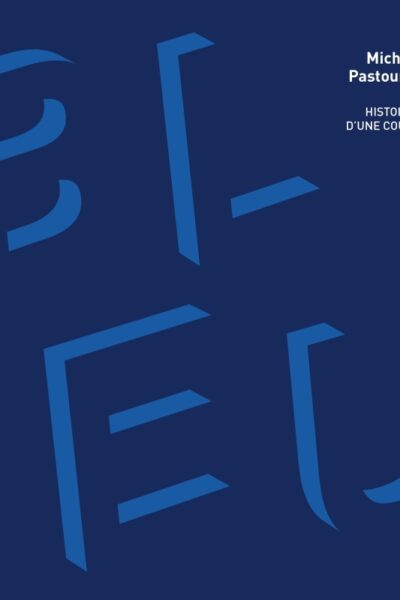 BLEU. HISTOIRE D'UNE COULEUR (NOUVELLE EDITION)