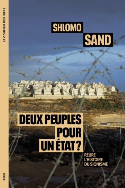DEUX PEUPLES POUR UN ETAT ? - RELIRE L'HISTOIRE DU SIONISME