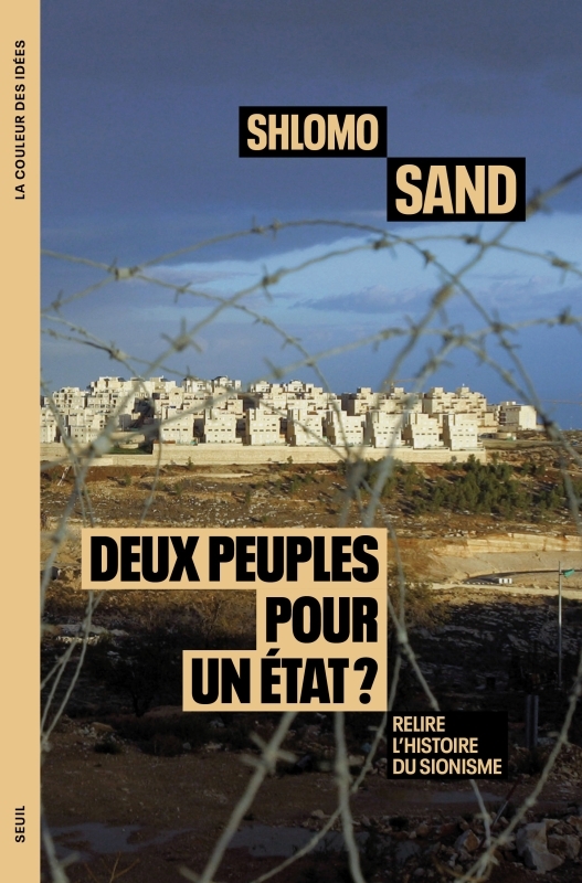 DEUX PEUPLES POUR UN ETAT ? - RELIRE L'HISTOIRE DU SIONISME