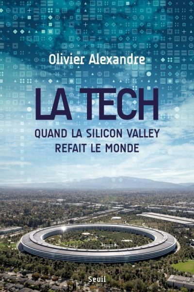 LA TECH. QUAND LA SILICON VALLEY REFAIT LE MONDE