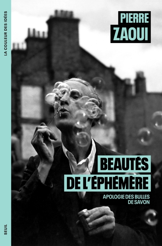 BEAUTES DE L'EPHEMERE - APOLOGIE DES BULLES DE SAVON