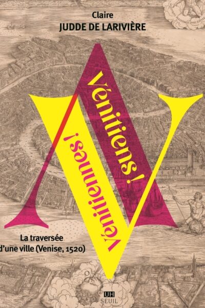 VENITIENS ! VENITIENNES ! - LA TRAVERSEE D'UNE VILLE (VENISE, 1520)