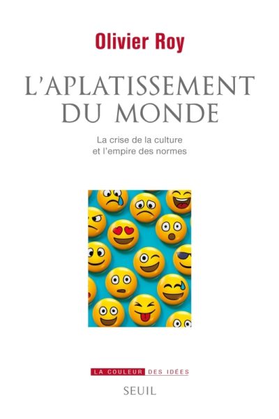 L'APLATISSEMENT DU MONDE . LA CRISE DE LA CULTURE ET L'EMPIRE DES NORMES