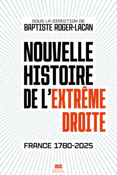 NOUVELLE HISTOIRE DE L'EXTRÊME DROITE