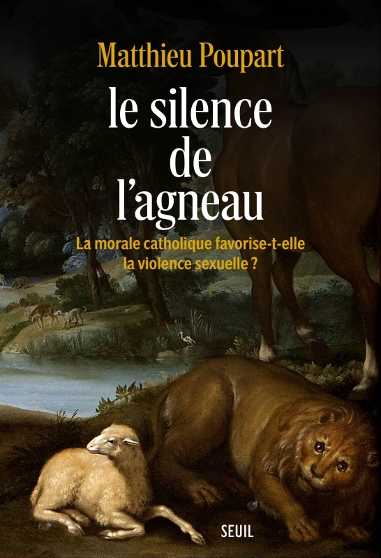 LE SILENCE DE L'AGNEAU - LA MORALE CATHOLIQUE FAVORISE-T-ELLE LA VIOLENCE SEXUELLE ?