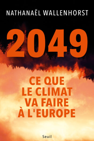 2049 : CE QUE LE CLIMAT VA FAIRE A L'EUROPE
