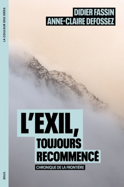 L'EXIL, TOUJOURS RECOMMENCE . CHRONIQUE DE LA FRONTIERE