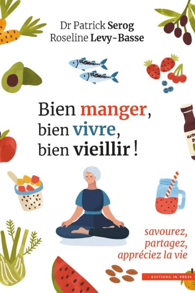 BIEN MANGER, BIEN VIVRE, BIEN VIEILLIR ! - SAVOUREZ, PARTAGEZ, APPRECIEZ LA VIE