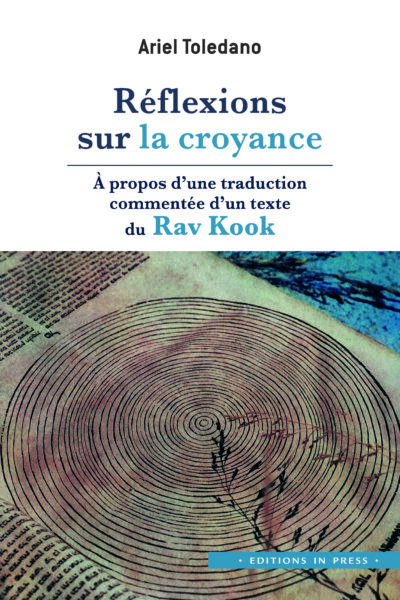 REFLEXIONS SUR LA CROYANCE - A PROPOS D'UNE TRADUCTION COMMENTEE D'UN TEXTE DU RAV KOOK