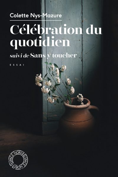CELEBRATION DU QUOTIDIEN - SUIVI DE SANS Y TOUCHER