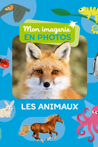 LES ANIMAUX - MON IMAGERIE EN PHOTOS