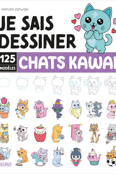 JE SAIS DESSINER 125 MODELES CHATS KAWAII