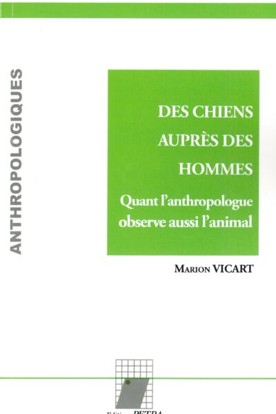 DES CHIENS AUPRES DES HOMMES. QUAND L'ANTHROPOLOGUE OBSERVE AUSSI L'ANIMAL