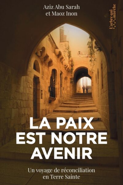 LA PAIX EST NOTRE AVENIR : UN VOYAGE DE RECONCILIATION EN TERRE SAINTE