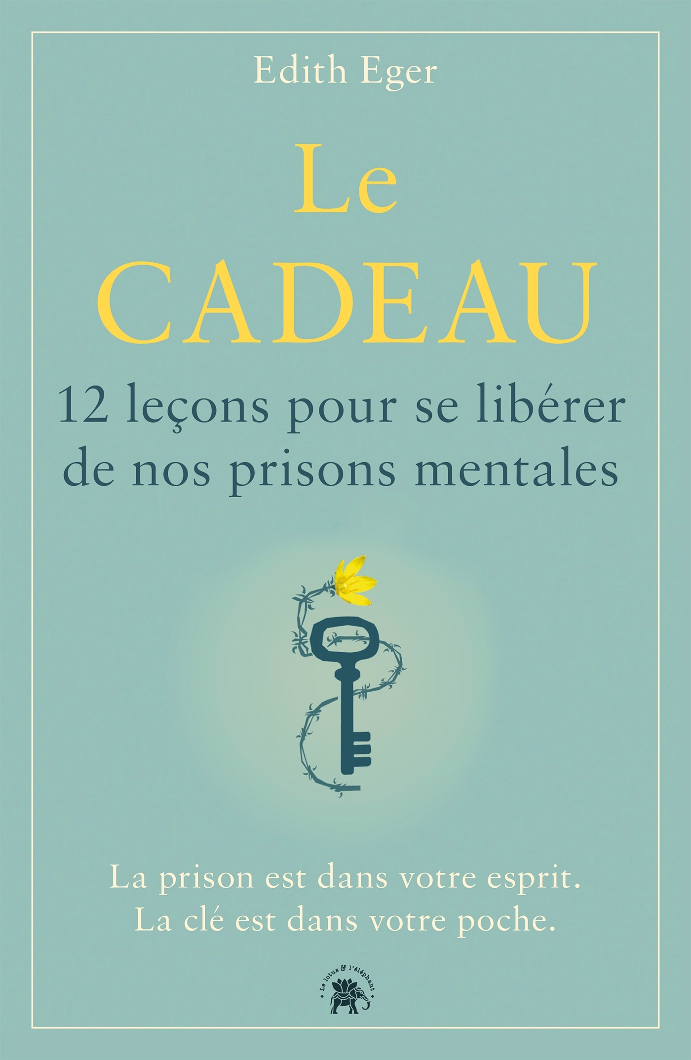 LE CADEAU, 12 LRCONS POUR SE LIBERER DE NOS PRISONS MENTALES