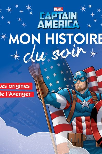 CAPTAIN AMERICA - MON HISTOIRE DU SOIR - LES ORIGINES DE L'AVENGER