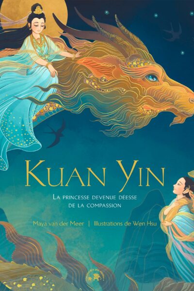 KUAN YIN - LA PRINCESSE DEVENUE DEESSE DE LA COMPASSION