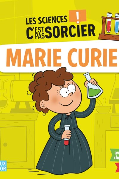 LES SCIENCES C'EST PAS SORCIER MARIE CURIE