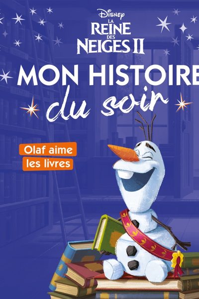 LA REINE DES NEIGES 2 - MON HISTOIRE DU SOIR - OLAF AIME LES LIVRES - DISNEY