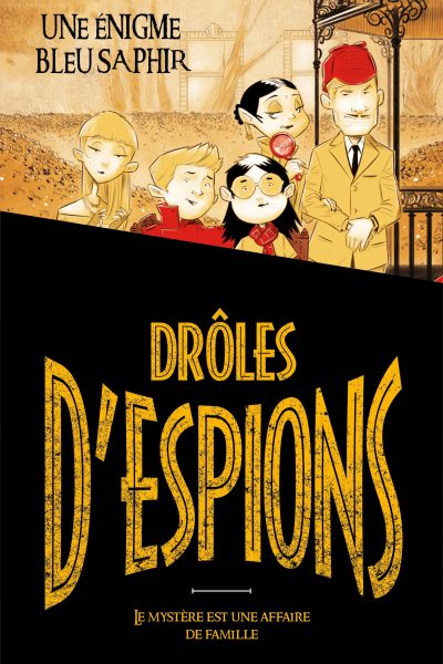 DROLES D'ESPIONS T01 UNE ENIGME BLEU SAPHIR