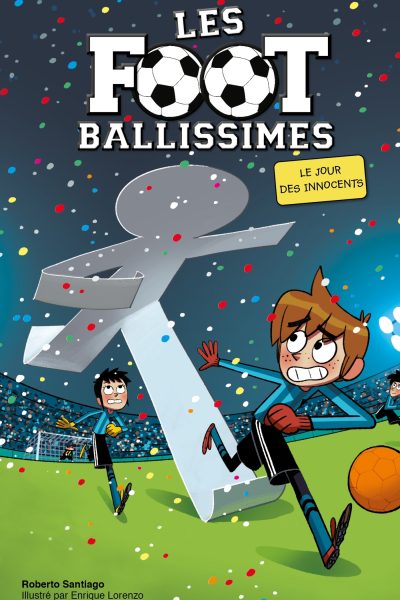 LES FOOTBALLISSIMES T11 LE JOUR DES INNOCENTS
