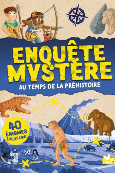 ENQUÊTE MYSTERE - AU TEMPS DE LA PREHISTOIRE