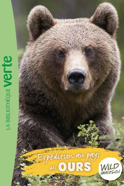THE WILD IMMERSION - T07 - WILD IMMERSION 07 - EXPEDITION AU PAYS DES OURS