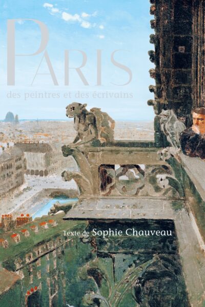 PARIS DES PEINTRES ET DES ECRIVAINS