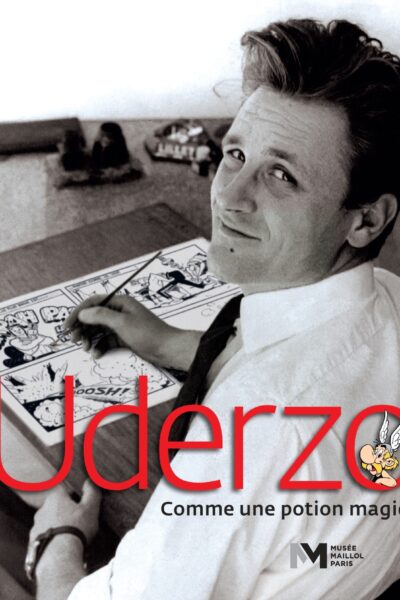 UDERZO, COMME UNE POTION MAGIQUE (CATALOGUE OFFICIEL D'EXPOSITION-MUSEE MAILLOL)