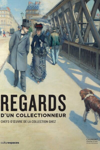 REGARDS D'UN COLLECTIONNEUR. CHEFS D'OEUVRES DE LA COLLECTION OSCAR GHEZ