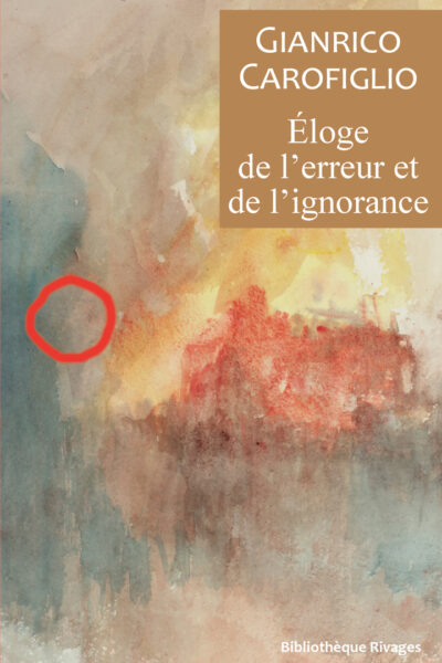 ELOGE DE L'IGNORANCE ET DE L'ERREUR