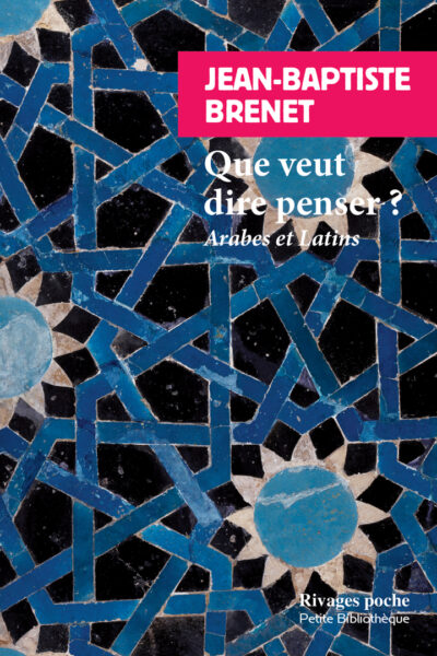 QUE VEUT DIRE PENSER ? ARABES ET LATINS