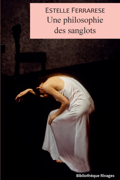 UNE PHILOSOPHIE DES SANGLOTS