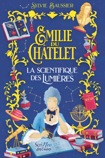 EMILIE DU CHATELET - LA SCIENTIFIQUE DES LUMIERES