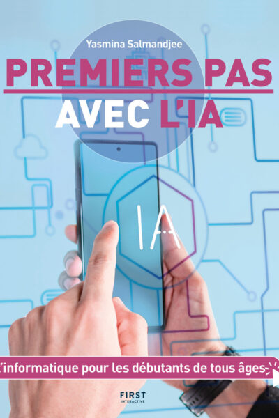 PREMIERS PAS AVEC L'IA : L'INFORMATIQUE POUR LES DEBUTANTS DE TOUS ÂGES