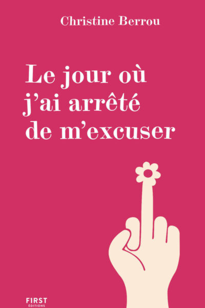 LE JOUR OÙ J'AI ARRÊTE DE M'EXCUSER