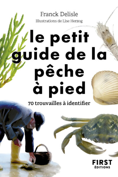 LE PETIT GUIDE DE LA PÊCHE A PIED - 70 TROUVAILLES A IDENTIFIER