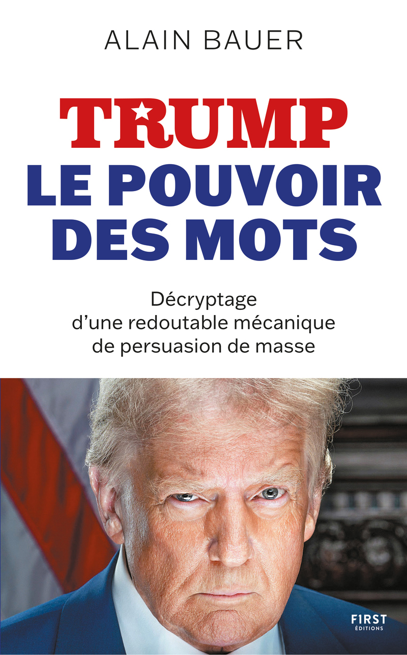 TRUMP, LE POUVOIR DES MOTS - DECRYPTAGE D4UNE REDOUTABLE MECANIQUE DE PERSUASION DE MASSE