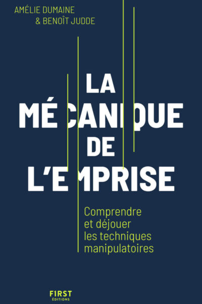 LA MECANIQUE DE L'EMPRISE - COMPRENDRE ET DEJOUER LES TECHNIQUES MANIPULATOIRES