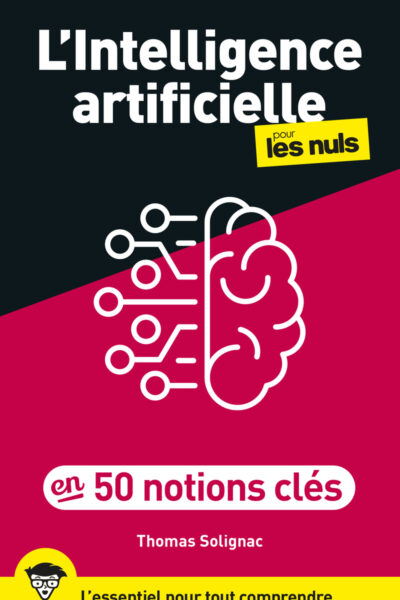 L'INTELLIGENCE ARTIFICIELLE POUR LES NULS EN 50 NOTIONS CLES, 2E ED.