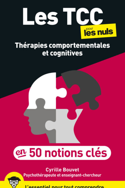LES TTC POUR LES NULS - THERAPIES COMPORTEMENTALES ET COGNITIVES EN 50 NOTIONS CLES