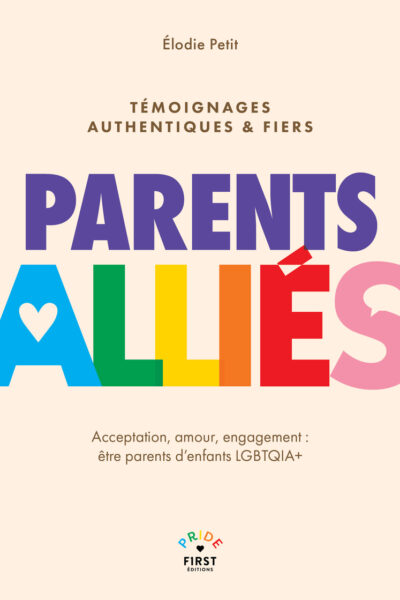 PARENTS ALLIE.ES - ACCEPTATION, AMOUR, ENGAGEMENT : ÊTRE PARENTS D'ENFANTS LGBTQIA+