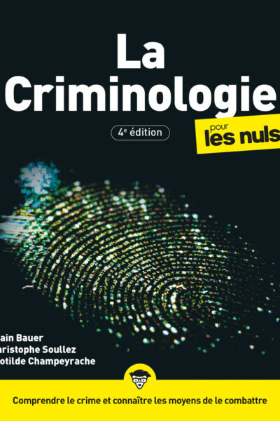 LA CRIMINOLOGIE POUR LES NULS, GRAND FORMAT, 4E ED